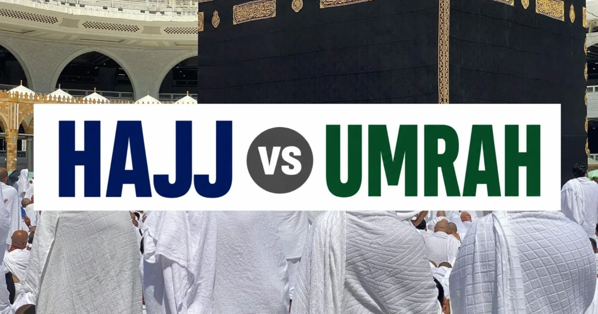 Difference Between Hajj and Umrah: Key Differences Every Muslim Should Know